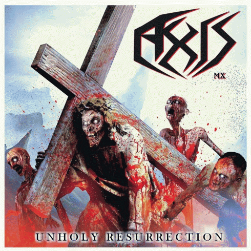 Axis (MEX) : Unholy Resurrection